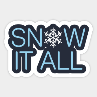 Snow It All Sticker